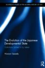 Image for The evolution of the Japanese developmental state  : institutions, interests, and ideas