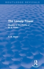 Image for The lonely tower  : studies in the poetry of W.B. Yeats