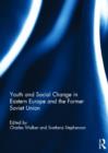 Image for Youth and Social Change in Eastern Europe and the Former Soviet Union