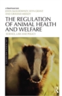 Image for The regulation of animal health and welfare  : science, law and policy