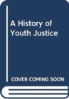Image for A history of youth justice