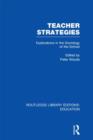 Image for Teacher strategies  : explorations in the sociology of the school