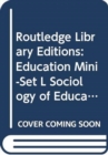 Image for Routledge Library Editions: Education Mini-Set L Sociology of Education