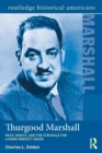 Image for Thurgood Marshall  : race, rights, and the struggle for a more perfect union