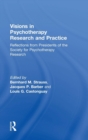 Image for Visions in psychotherapy research and practice  : reflections from the presidents of the Society for Psychotherapy Research