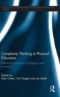 Image for Complexity thinking in physical education  : reframing curriculum, pedagogy, and research