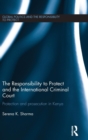 Image for The Responsibility to Protect and the International Criminal Court