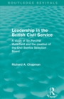 Image for Leadership in the British Civil Service  : a study of Sir Percival Waterfield and the creation of the Civil Service Selection Board