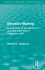 Image for Decision making  : a case study of the decision to raise the Bank Rate in September 1957