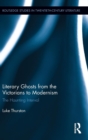 Image for Literary Ghosts from the Victorians to Modernism