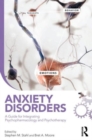 Image for Anxiety disorders  : a guide for integrating psychopharmacology and psychotherapy