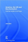 Image for America, the UN and decolonisation  : Cold War conflict in the Congo