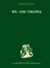 Image for We, the Tikopia  : a sociological study of kinship in primitive Polynesia