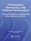 Image for Participatory Democracy and Political Participation : Can Participatory Engineering Bring Citizens Back In?