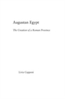 Image for Augustan Egypt  : the creation of a Roman province