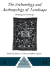 Image for The archaeology and anthropology of landscape  : shaping your landscape