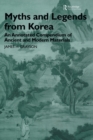 Image for Myths and Legends from Korea : An Annotated Compendium of Ancient and Modern Materials