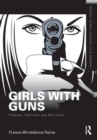 Image for Girls with guns  : firearms, feminism, and militarism