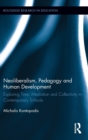 Image for Neoliberalism, pedagogy, and human development  : exploring time, mediation, and collectivity in contemporary schools