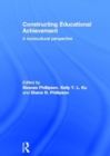 Image for Constructing educational achievement  : a sociocultural perspective