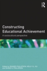 Image for Constructing educational achievement  : a sociocultural perspective