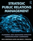 Image for Strategic public relations management  : planning and managing effective communication campaigns