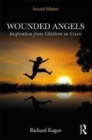 Image for Wounded angels  : lessons of courage from children in crisis
