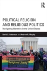 Image for Political religion and religious politics  : navigating identities in the United States