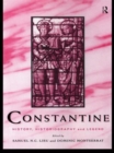 Image for Constantine  : history, historiography and legend