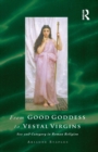 Image for From good goddess to vestal virgins  : sex and category in Roman religion