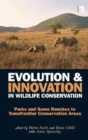 Image for Evolution and innovation in wildlife conservation  : parks and game ranches to transfrontier conservation areas