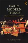 Image for Early modern things  : objects and their histories, 1500-1800