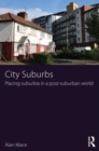 Image for City Suburbs : Placing suburbia in a post-suburban world