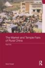 Image for The Market and Temple Fairs of Rural China