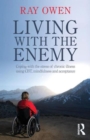 Image for Living with the enemy  : coping with the stress of chronic illness using CBT, mindfulness and acceptance