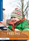 Image for The feeling child  : laying the foundations of confidence and resilience