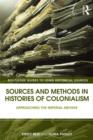 Image for Sources and methods in histories of colonialism  : approaching the imperial archive