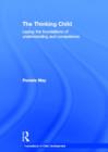 Image for The thinking child  : developing competence and understanding in the early years