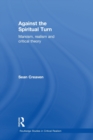 Image for Against the Spiritual Turn
