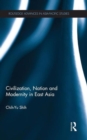 Image for Civilization, Nation and Modernity in East Asia