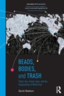 Image for Beads, bodies, and trash  : public sex, global labor, and the disposability of Mardi Gras