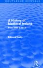 Image for A History of Medieval Ireland (Routledge Revivals) : From 1086 to 1513