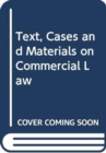 Image for Text, Cases and Materials on Commercial Law