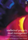 Image for Intellectual property asset management  : how to identify, protect, manage and exploit intellectual property within the business environment