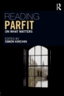 Image for Reading Parfit  : on what matters