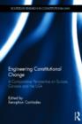 Image for Engineering constitutional change  : a comparative perspective on Europe, Canada, and the USA