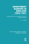 Image for Investment Banking in England 1856-1881 (RLE Banking &amp; Finance)