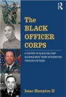 Image for The black officer corps  : a history of black military advancement from integration through Vietnam