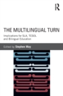 Image for The multilingual turn  : implications for SLA, TESOL, and bilingual education