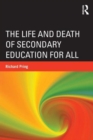 Image for The Life and Death of Secondary Education for All